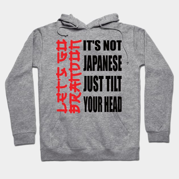 Let's Go Brandon It Isn't Japanese Just Tilt Your Head Hoodie by DODG99